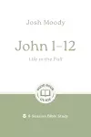 John 1–12: Life to the Full cover