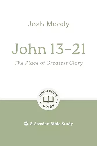 John 13–21: The Place of Greatest Glory cover
