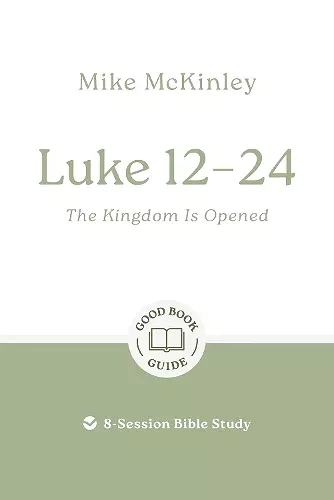 Luke 12–24: The Kingdom Is Opened cover