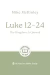 Luke 12–24: The Kingdom Is Opened cover