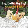Fly, Butterfly, Fly! Colouring Book cover
