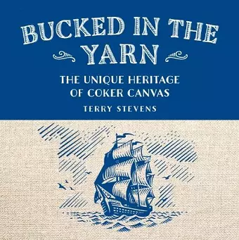 Bucked in the Yarn - The unique heritage of Coker Canvas cover