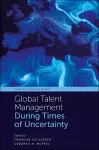 Global Talent Management During Times of Uncertainty cover