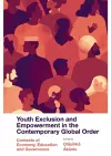 Youth Exclusion and Empowerment in the Contemporary Global Order cover