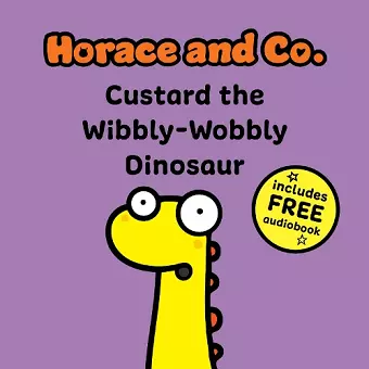 Horace & Co: Custard the Wibbly Wobbly Dinosaur cover