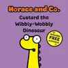 Horace & Co: Custard the Wibbly Wobbly Dinosaur cover