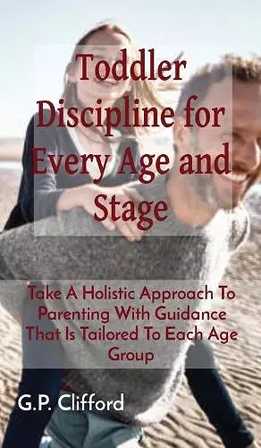 Toddler Discipline for Every Age and Stage cover