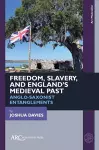 Freedom, Slavery, and England’s Medieval Past cover