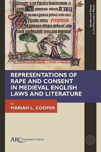 Representations of Rape and Consent in Medieval English Laws and Literature cover