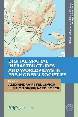 Digital Spatial Infrastructures and Worldviews in Pre-Modern Societies cover