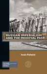 Russian Imperialism and the Medieval Past cover