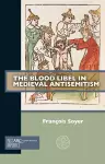 The Blood Libel in Medieval Antisemitism cover