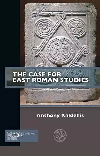 The Case for East Roman Studies cover