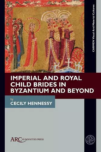Imperial and Royal Child Brides in Byzantium and Beyond cover