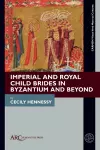 Imperial and Royal Child Brides in Byzantium and Beyond cover