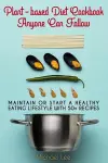 Plant-based Diet Cookbook Anyone Can Follow cover