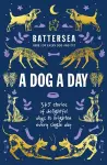 Battersea Dogs and Cats Home - A Dog a Day cover