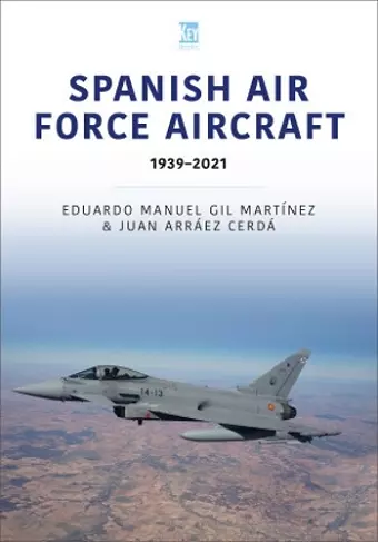 Spanish Air Force Aircraft: 1939-2021 cover