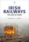 Irish Railways: The Last Sixty Years cover