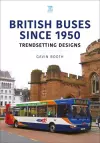 British Buses Since 1950: Trendsetting Designs cover