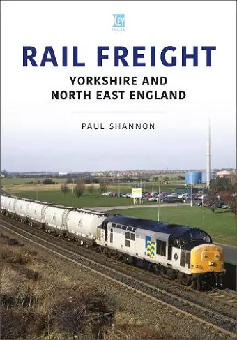 Rail Freight: Yorkshire and North East England cover
