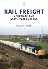 Rail Freight: Yorkshire and North East England cover