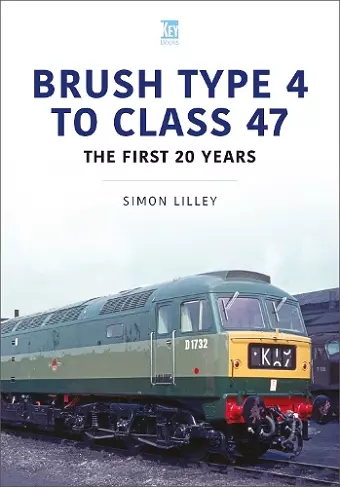 Brush Type 4 to Class 47 - the first 25 Years cover
