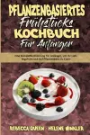 Pflanzenbasiertes Frühstücks-Kochbuch Für Anfänger cover