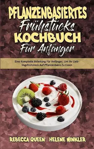 Pflanzenbasiertes Frühstücks-Kochbuch Für Anfänger cover