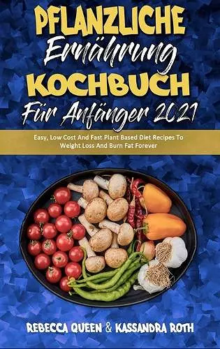 Pflanzliche Ernährung Kochbuch Für Anfänger 2021 cover