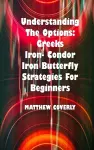 Understanding The Options Greeks Iron- Condor Iron -Butterfly Strategies For Beginners cover