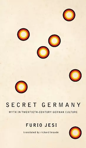 Secret Germany – Myth in Twentieth–Century German Culture cover