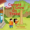 Carrots Don’t Grow On Trees! cover