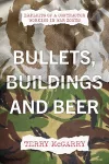 Bullets, Buildings and Beer cover