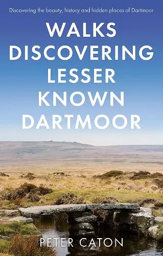 Walks Discovering Lesser Known Dartmoor cover