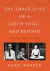 The Three Lives of a Czech Yogi ... and Beyond cover