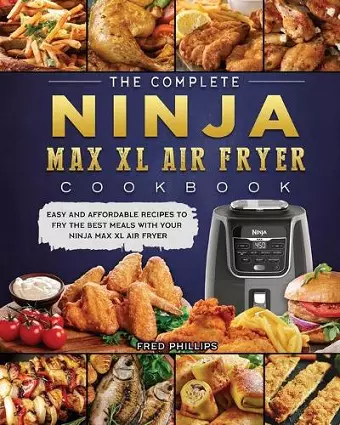 The Complete Ninja Max XL Air Fryer Cookbook cover