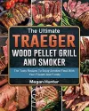 The Ultimate Traeger Wood Pellet Grill And Smoker cover