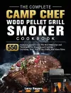 The Complete Camp Chef Wood Pellet Grill & Smoker Cookbook cover