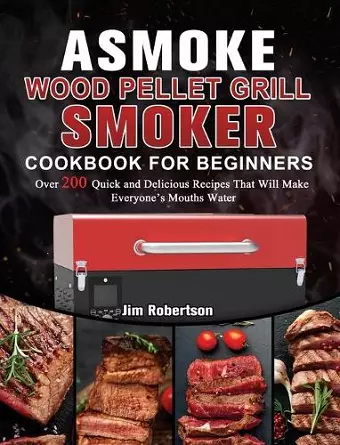 ASMOKE Wood Pellet Grill & Smoker Cookbook For Beginners cover