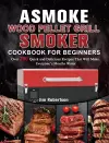 ASMOKE Wood Pellet Grill & Smoker Cookbook For Beginners cover