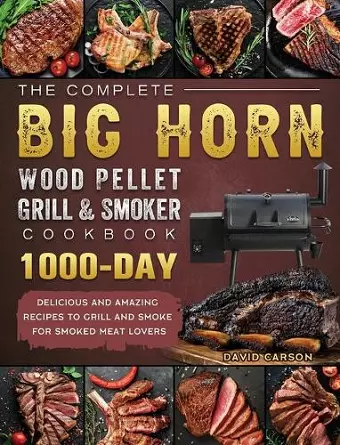 The Complete BIG HORN Wood Pellet Grill And Smoker Cookbook cover