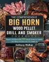 The Comprehensive BIG HORN Wood Pellet Grill And Smoker Cookbook cover