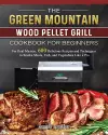 The Green Mountain Wood Pellet Grill Cookbook for Beginners cover
