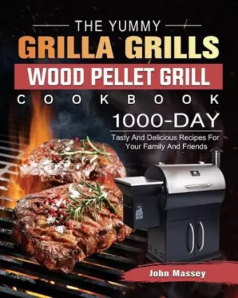 The Yummy Grilla Grills Wood Pellet Grill Cookbook cover