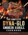 The Complete Dyna-Glo Smoker & Grill Cookbook cover
