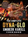 The Complete Dyna-Glo Smoker & Grill Cookbook cover