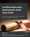 Certified Kubernetes Administrator (CKA) Exam Guide cover