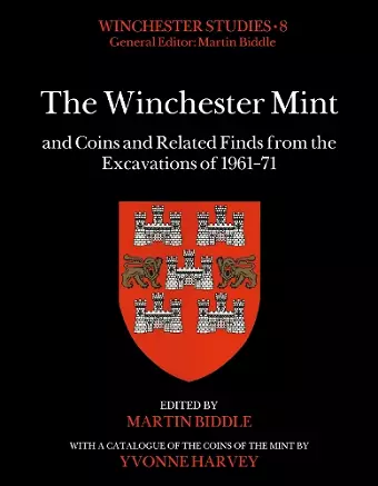 The Winchester Mint and Coins and Related Finds from the Excavations of 1961–71 cover