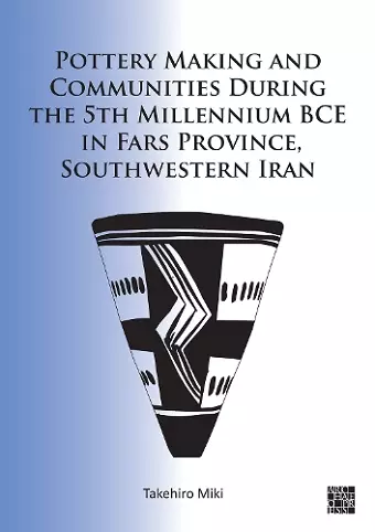 Pottery Making and Communities During the 5th Millennium BCE in Fars Province, Southwestern Iran cover